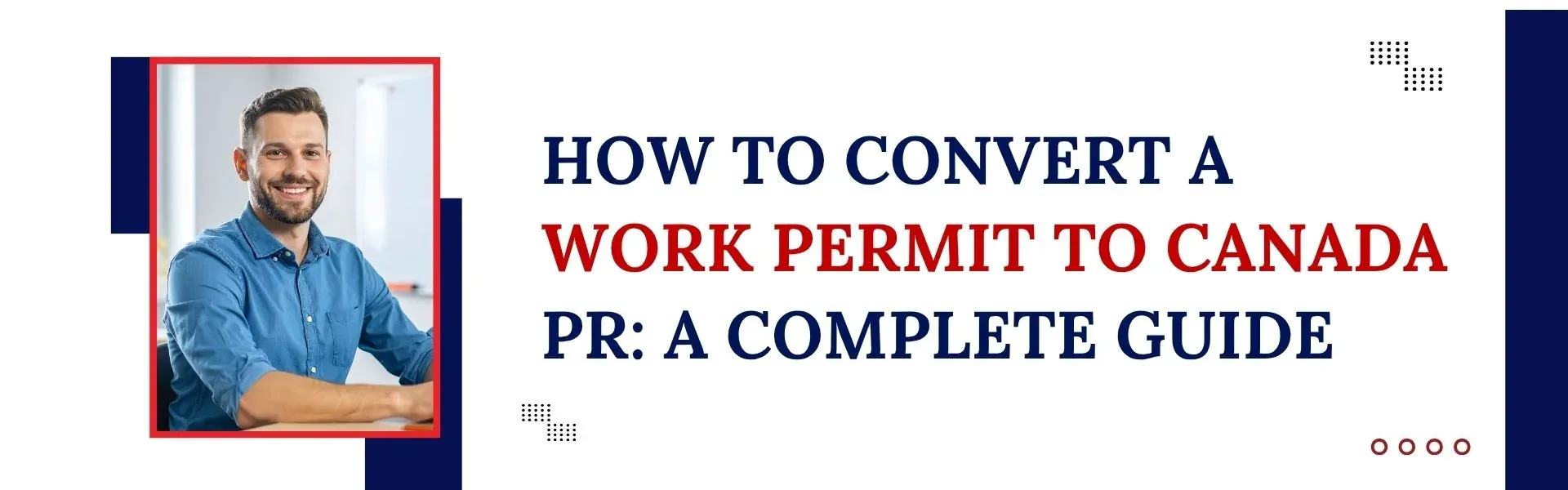How to Convert Work Permit to Canada PR : A Complete Guide